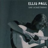 Say Something Lyrics Ellis Paul