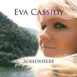 Somewhere Lyrics Eva Cassidy