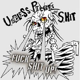Fuck Shit Up! (EP) Lyrics Useless Pieces Of Shit