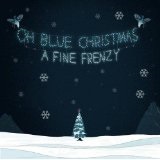 Oh Blue Christmas (EP) Lyrics A Fine Frenzy