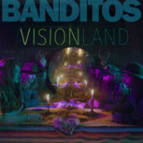 Visionland Lyrics Banditos
