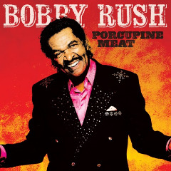 Porcupine Meat Lyrics Bobby Rush