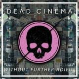 Without Further Adieu EP Lyrics Dead Cinema