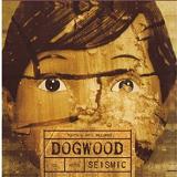 Seismic Lyrics Dogwood