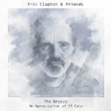 Eric Clapton & Friends: The Breeze - An Appreciation of JJ Cale Lyrics Eric Clapton