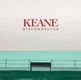 Disconnected (Single) Lyrics Keane