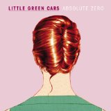 Absolute Zero Lyrics Little Green Cars