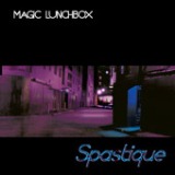 Spastique Lyrics Magic Lunchbox