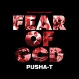 Fear Of God (Mixtape) Lyrics Pusha T