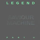 Legend Part II Lyrics Saviour Machine