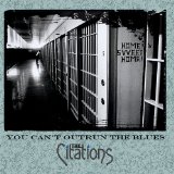 You Can't Outrun the Blues Lyrics The Citations