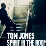 Spirit in the Room Lyrics Tom Jones