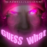 Guess What? (EP) Lyrics Cazwell & Luciana