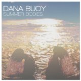 Summer Bodies Lyrics Dana Buoy