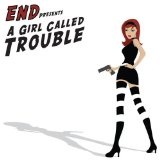 A Girl Called Trouble Lyrics End