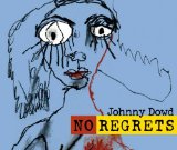 No Regrets Lyrics Johnny Dowd