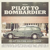 Juliet On Fire Keep Clear Lyrics Pilot To Bombardier