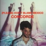 Concorde Lyrics (Please) Don't Blame Mexico