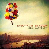 Everything In Colour Lyrics Ben Cantelon