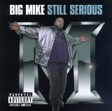Still Serious Lyrics Big Mike