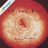 Dead Air For Radios Lyrics Chroma Key