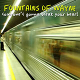 Someone's Gonna Break Your Heart (Single) Lyrics Fountains Of Wayne