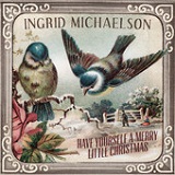 Have Yourself A Merry Little Christmas (Single) Lyrics Ingrid Michaelson