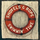 Swimmin' Time Lyrics Shovels & Rope