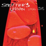 Strippers Union (Local 518) Lyrics Strippers Union