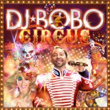 Circus Lyrics DJ Bobo