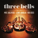 Three Bells Lyrics Jerry Douglas
