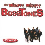Let's Face It Lyrics Mighty Mighty Bosstones