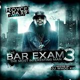 The Bar Exam 3: The Most Interesting Man (Mixtape) Lyrics Royce Da 5'9