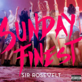 Sunday Finest (Single) Lyrics Sir Rosevelt