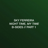 Night Time, My Time: B-Sides Part 1 (EP) Lyrics Sky Ferreira