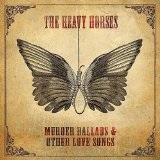 Murder Ballads & Other Love Songs Lyrics The Heavy Horses