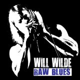 Raw Blues Lyrics Will Wilde