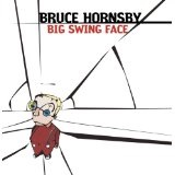 Big Swing Face Lyrics Bruce Hornsby