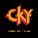 Infiltrate-Destroy-Rebuild Lyrics CKY