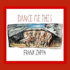 Dance Me This Lyrics Frank Zappa