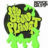 My Own Planet (Single) Lyrics Royce Da 5'9