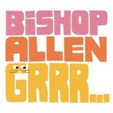 Grrr... Lyrics Bishop Allen