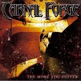 The More You Suffer Lyrics Carnal Forge