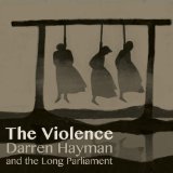 The Violence Lyrics Darren Hayman and the Long Parliament