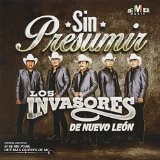 Sin Presumir Lyrics Los Invasores De Nuevo Leon