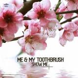 Show Me Lyrics Me And My Toothbrush