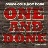 One and Done Lyrics Phone Calls From Home
