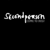 Come To Dust Lyrics Second Person