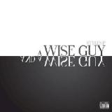 A Wise Guy & A Wise Guy Lyrics Styles P