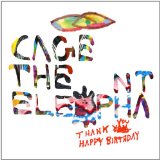 Thank You, Happy Birthday Lyrics Cage the Elephant